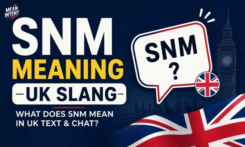 snm-meaning-uk-slang