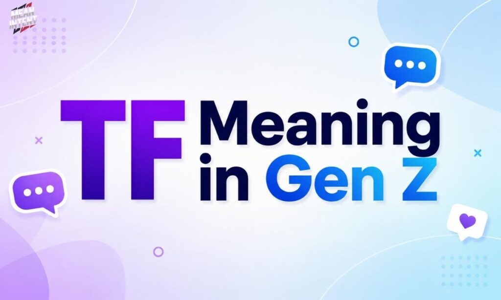 tf-meaning-in-gen-z